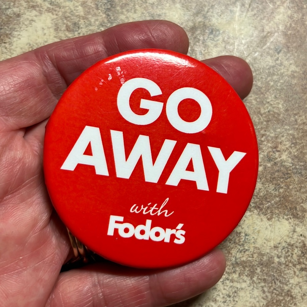 GO AWAY with Fodor’s red badge button pin